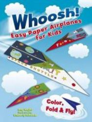 Whoosh Easy Paper Airplanes For Kids - Color Fold And Fly paperback