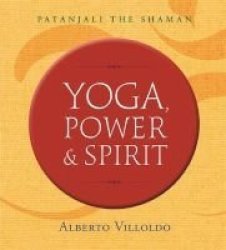 Yoga Power And Spirit - Patanjali The Shaman Paperback
