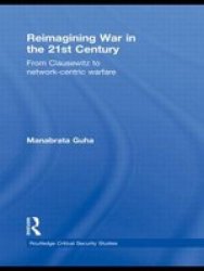 Reimagining War in the 21st Century - From Clausewitz to Network-centric Warfare Hardcover