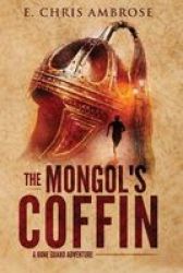 The Mongol& 39 S Coffin - A Bone Guard Adventure Paperback