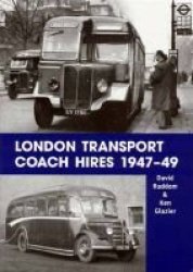 London Transport Coach Hires 1947-1949 Paperback