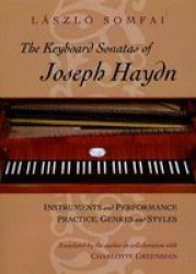The Keyboard Sonatas Of Joseph Haydn - Instruments And Performance Practice Genres And Styles Paperback