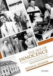 The Age Of Innocence - Nuclear Physics Between The First And Second World Wars Hardcover