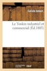 Le Tonkin Industriel Et Commercial French Paperback