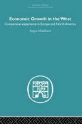 Economic Growth In The West - Comparative Experience In Europe And North America Paperback