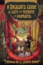 Dragon& 39 S Guide To The Care And Feeding Of Humans Paperback