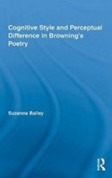 Cognitive Style and Perceptual Difference in Brownings Poetry Studies in Major Literary Authors
