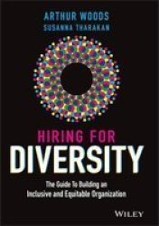 Hiring For Diversity - The Guide To Building An Inclusive And Equitable Organization Hardcover