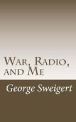 War Radio And Me - The Story Of The Portable Phone Paperback