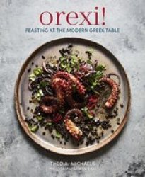 Orexi - Feasting At The Modern Greek Table Hardcover