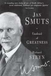 Jan Smuts - Unafraid Of Greatness Paperback
