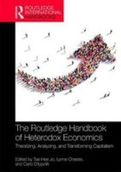 The Routledge Handbook Of Heterodox Economics - Theorizing Analyzing And Transforming Capitalism Hardcover