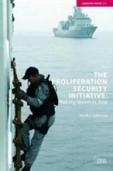 The Proliferation Security Initiative: Making Waves in Asia Adelphi series