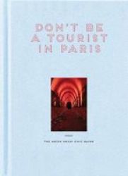 Don't Be A Tourist In Paris - Vanessa Grall Hardcover