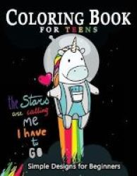 Coloring Book For Teens Simple Designs For Beginners - Many Cute And Easy Patterns To Color Paperback