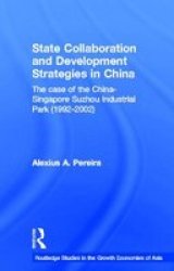 Routledgecurzon State Collaboration and Development Strategies in China Routledgecurzon Studies in the Growth Economies of Asia, 44