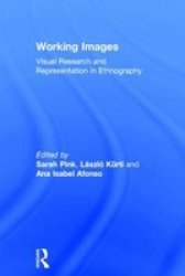Working Images - Visual Research and Representation in Ethnography