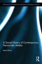 A Social History Of Contemporary Democratic Media Hardcover New