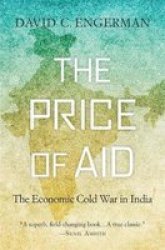 The Price Of Aid - The Economic Cold War In India Paperback