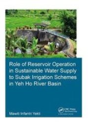 Role Of Reservoir Operation In Sustainable Water Supply To Subak Irrigation Schemes In Yeh Ho River Basin - Development Of Subak Irrigation Schemes: Learning From Experiences Of Ancient Subak Schemes For Participatory Irrigation System Management In Bali
