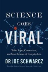Science Goes Viral - Toilet Paper Coronavirus And More Science Of Everyday Life Paperback