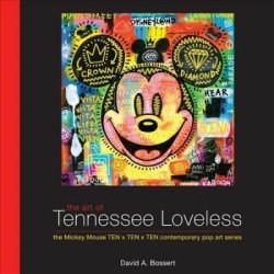 The Art Of Tennessee Loveless - The Mickey Mouse Ten X Ten X Ten Contemporary Pop Art Series Hardcover