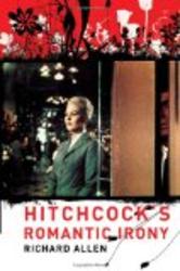 Hitchcock's Romantic Irony Film and Culture