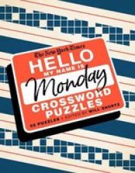 The New York Times Hello My Name Is Monday - 50 Monday Crossword Puzzles Spiral Bound
