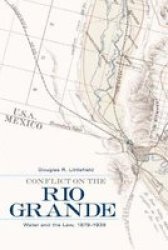 Conflict On The Rio Grande: Water And The Law 18791939