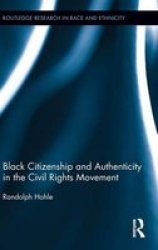 Black Citizenship And Authenticity In The Civil Rights Movement Hardcover New