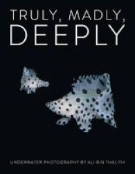 Truly Madly Deeply - Underwater Photography Hardcover Numbered Edition
