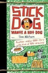 Stick Dog Wants A Hot Dog hardcover