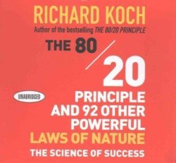 The 80 20 Principle And 92 Other Powerful Laws Of Nature: The Science Of Success