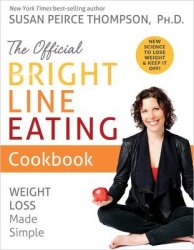 The Official Bright Line Eating Cookbook - Susan Peirce Thompson Hardcover