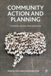 Community Action And Planning - Contexts Drivers And Outcomes Paperback