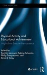 Physical Activity And Educational Achievement - Insights From Exercise Neuroscience Hardcover