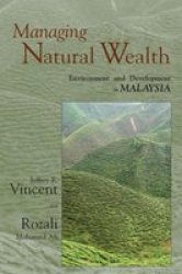 Managing Natural Wealth - Environment and Development in Malaysia