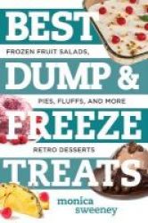 Best Dump And Freeze Treats - Frozen Fruit Salads Pies Fluffs And More Retro Desserts Paperback