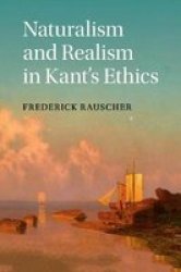 Naturalism And Realism In Kant& 39 S Ethics Paperback