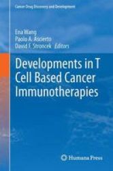 Developments In T Cell Based Cancer Immunotherapies 2015 Hardcover