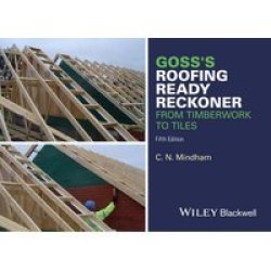Goss& 39 S Roofing Ready Reckoner - From Timberwork To Tiles Paperback