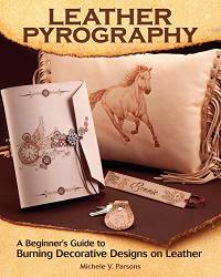 Leather Pyrography: A Beginner's Guide To Burning Decorative Designs On Leather Fox Chapel Publishing 6 Projects Step-by-step Instructions & Essential Information For Using Pens On Leather Vs Wood