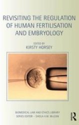 Revisiting The Regulation Of Human Fertilisation And Embryology Hardcover