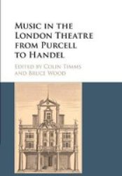 Music In The London Theatre From Purcell To Handel Paperback