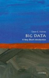 Big Data: A Very Short Introduction Very Short Introductions