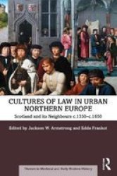 Cultures Of Law In Urban Northern Europe - Scotland And Its Neighbours C.1350-C.1650 Paperback