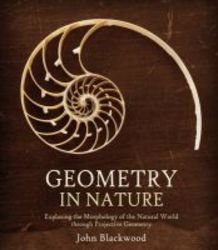Geometry In Nature - Exploring The Morphology Of The Natural World Through Projective Geometry paperback