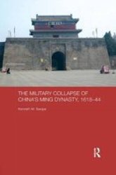 The Military Collapse Of China's Ming Dynasty 1618-44