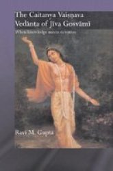 The Chaitanya Vaishnava Vedanta Of Jiva Gosvami - When Knowledge Meets Devotion hardcover Illustrated Edition