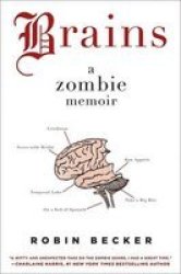 Brains: A Zombie Memoir